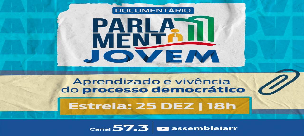 PARLAMENTO JOVEM RORAIMENSE  Documentário sobre projeto que insere estudantes no processo político estreia nesta segunda-feira